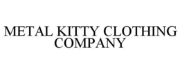 METAL KITTY CLOTHING COMPANY trademark