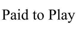 PAID TO PLAY trademark