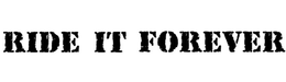 RIDE IT FOREVER trademark