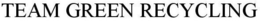 TEAM GREEN RECYCLING trademark