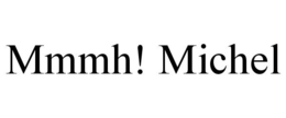 MMMH! MICHEL trademark
