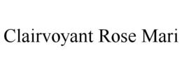 CLAIRVOYANT ROSE MARI trademark