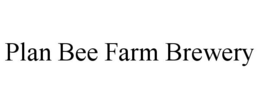 PLAN BEE FARM BREWERY trademark