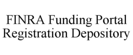 FINRA FUNDING PORTAL REGISTRATION DEPOSITORY trademark