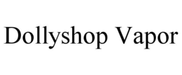DOLLYSHOP VAPOR trademark