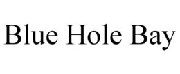 BLUE HOLE BAY trademark