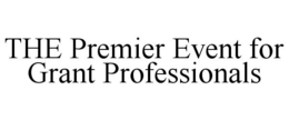 THE PREMIER EVENT FOR GRANT PROFESSIONALS trademark