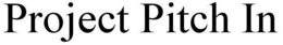 PROJECT PITCH IN trademark