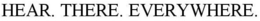 HEAR. THERE. EVERYWHERE. trademark