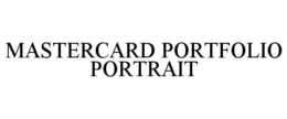 MASTERCARD PORTFOLIO PORTRAIT trademark