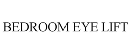 BEDROOM EYE LIFT trademark
