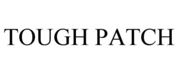 TOUGH PATCH trademark
