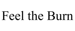 FEEL THE BURN trademark