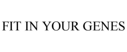 FIT IN YOUR GENES trademark