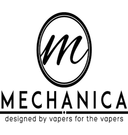 M MECHANICA DESIGNED BY VAPERS FOR THE VAPERS trademark