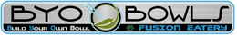 BYO BOWLS BUILD YOUR OWN BOWL FUSION EATERY trademark