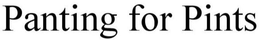 PANTING FOR PINTS trademark
