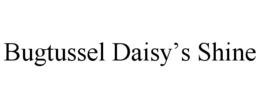 BUGTUSSEL DAISY'S SHINE trademark
