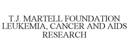 T.J. MARTELL FOUNDATION LEUKEMIA, CANCER AND AIDS RESEARCH trademark