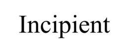 INCIPIENT trademark