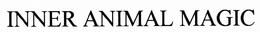 INNER ANIMAL MAGICK trademark