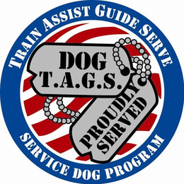 DOG T.A.G.S. PROUDLY SERVED TRAIN ASSIST GUIDE SERVE SERVICE DOG PROGRAM trademark