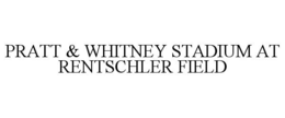 PRATT & WHITNEY STADIUM AT RENTSCHLER FIELD trademark