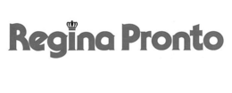 REGINA PRONTO trademark