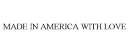 MADE IN AMERICA WITH LOVE trademark