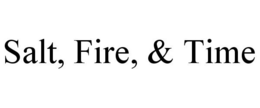SALT, FIRE, & TIME trademark