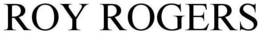 ROY ROGERS trademark