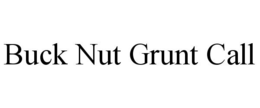 BUCK NUT GRUNT CALL trademark