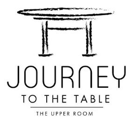 JOURNEY TO THE TABLE THE UPPER ROOM trademark