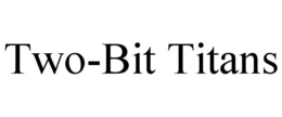 TWO-BIT TITANS trademark