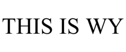THIS IS WY trademark
