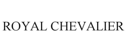 ROYAL CHEVALIER trademark