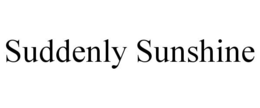 SUDDENLY SUNSHINE trademark