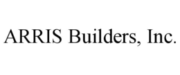 ARRIS BUILDERS, INC. trademark