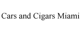 CARS AND CIGARS MIAMI trademark