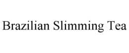 BRAZILIAN SLIMMING TEA trademark