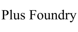 PLUS FOUNDRY trademark