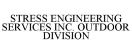 STRESS ENGINEERING SERVICES INC. OUTDOOR DIVISION trademark