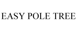 EASY POLE TREE trademark