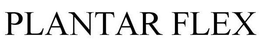 PLANTAR FLEX trademark