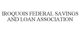 IROQUOIS FEDERAL SAVINGS AND LOAN ASSOCIATION trademark