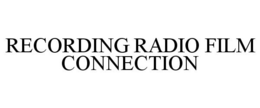 RECORDING RADIO FILM CONNECTION trademark