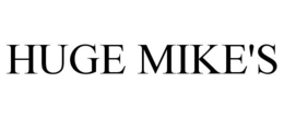 HUGE MIKE'S trademark