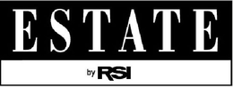 ESTATE BY RSI trademark