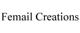 FEMAIL CREATIONS trademark