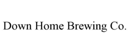 DOWN HOME BREWING CO. trademark